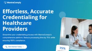 How MantraComply Can Help Providers Get Credentialed Faster