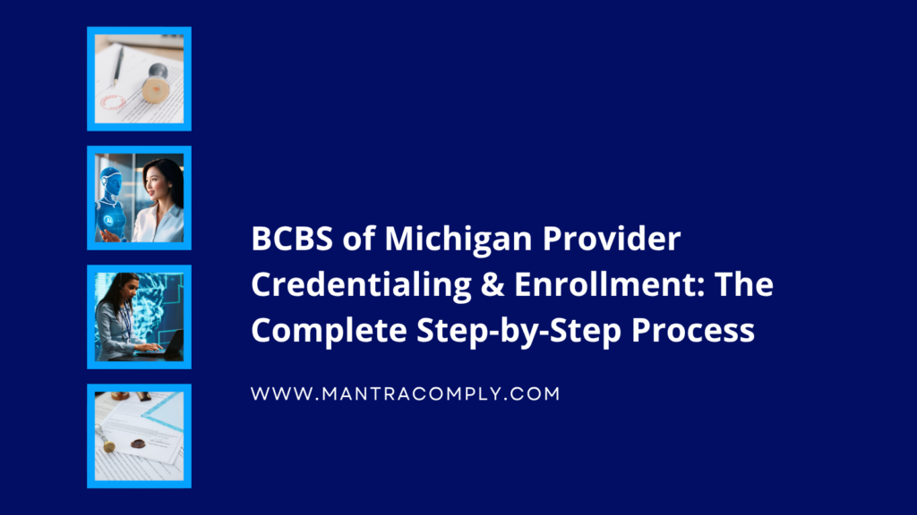 BCBS of Michigan Provider Credentialing & Enrollment The Complete Step-by-Step Process