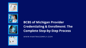 BCBS of Michigan Provider Credentialing & Enrollment The Complete Step-by-Step Process