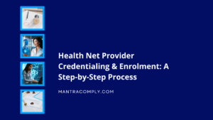 Health Net Provider Credentialing What New Providers Should Know