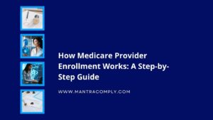 How Medicare Provider Enrollment Works A Step-by-Step Guide