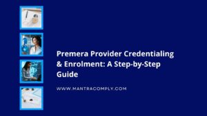 Premera Provider Credentialing & Enrolment A Step-by-Step Guide