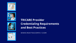 TRICARE Provider Credentialing Requirements and Best Practices