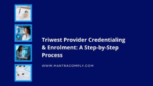 Triwest Provider Credentialing & Enrolment A Step-by-Step Process