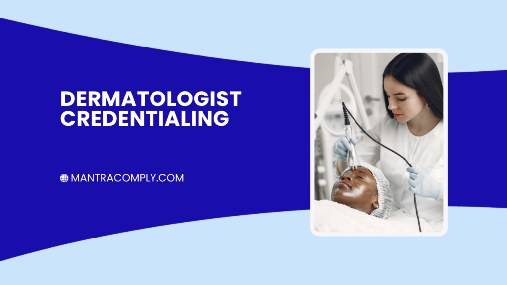 Dermatologist Insurance Credentialing How to Join Payer Networks