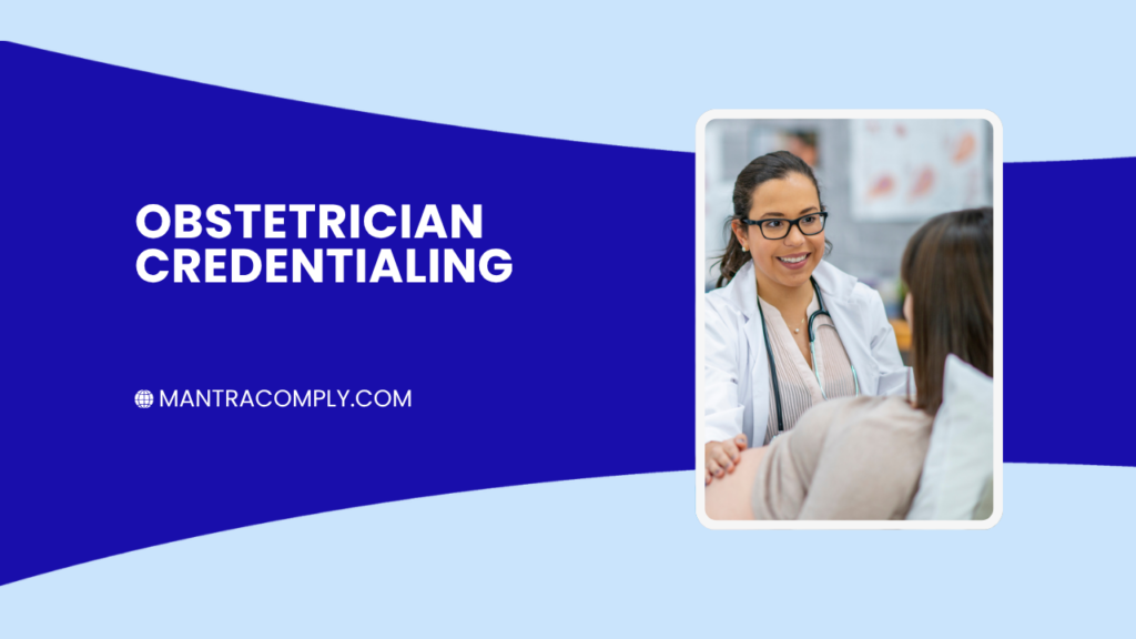 OBGYN Credentialing How Obstetricians Get Enrolled with Payers