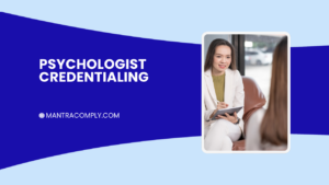 Psychologist Credentialing Made Simple Essential Steps for Insurance Enrollment